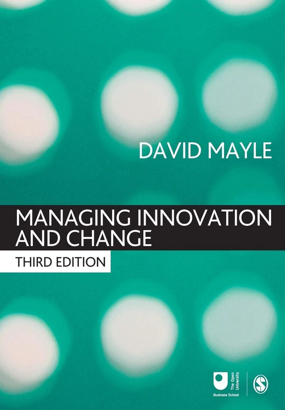 Managing Innovation and Change, Third Edition (Published in association with The Open University)