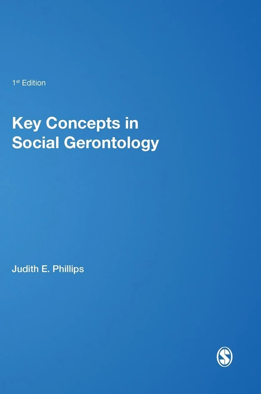 Key Concepts in Social Gerontology (SAGE Key Concepts series)