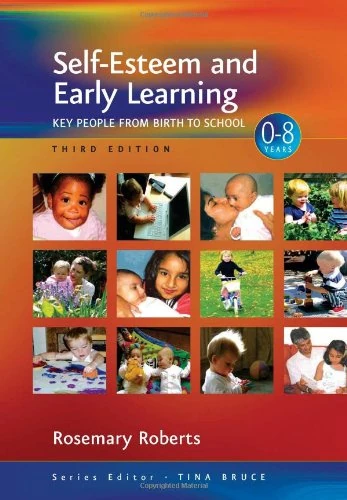 Self-Esteem and Early Learning: Key People from Birth to School (Zero to Eight)