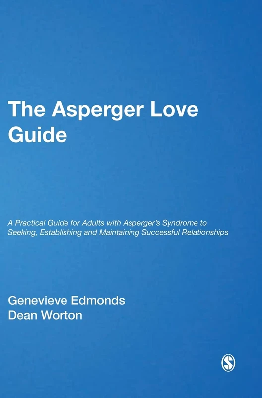 The Asperger Love Guide: A Practical Guide for Adults with Asperger′s Syndrome to Seeking, Establishing and Maintaining Successful Relationships (Lucky Duck Books)