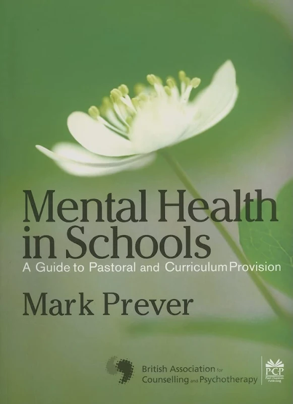 Mental Health in Schools: A Guide To Pastoral & Curriculum Provision