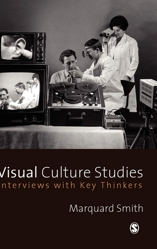 Sage Publications Visual Culture Studies - Key Thinkers Interviews