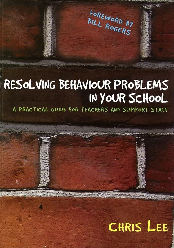 Resolving Behaviour Problems in Your School: A Practical Guide for Teachers and Support Staff