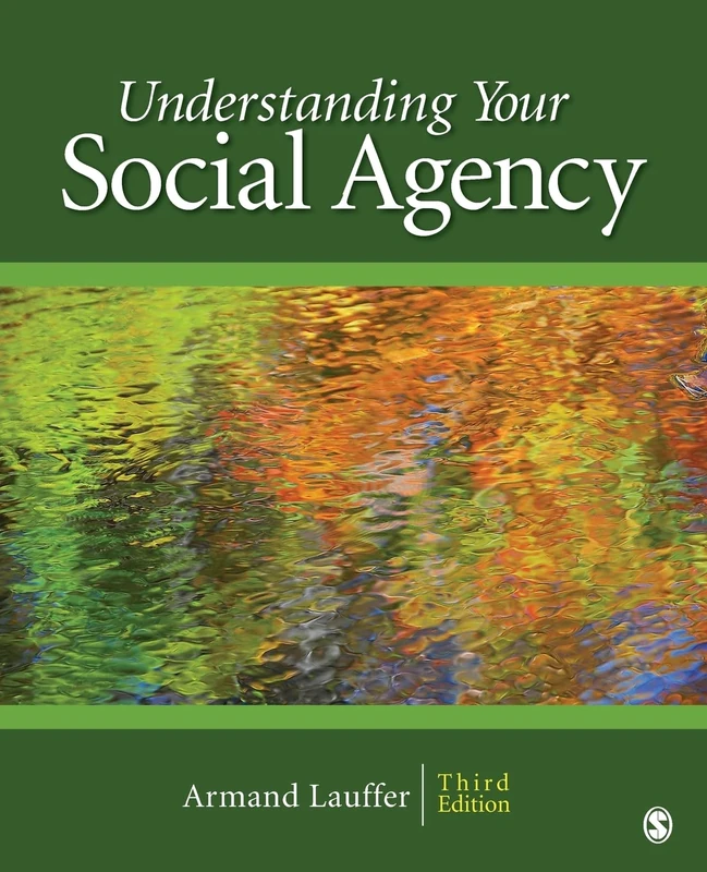 Understanding Your Social Agency: With Concepts Applicable to Nonprofit Organizations: 3 (SAGE Human Services Guides)
