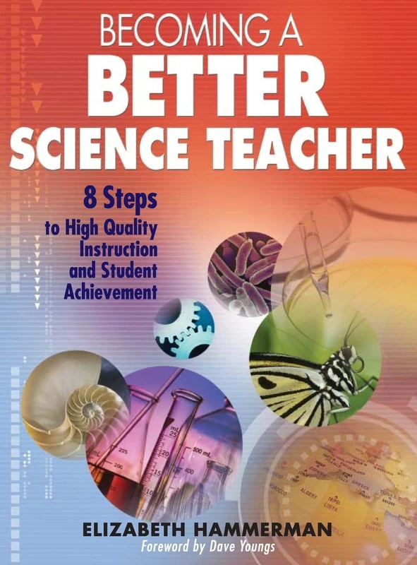 Becoming a Better Science Teacher: 8 Steps to High Quality Instruction and Student Achievement