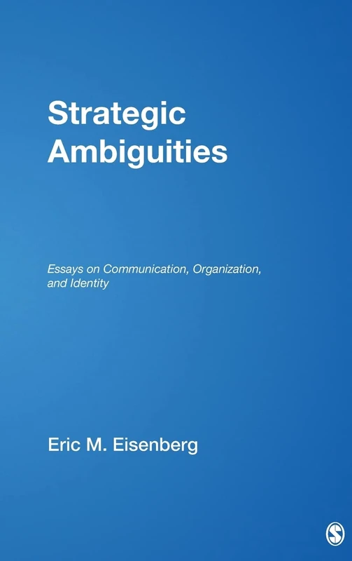 Strategic Ambiguities: Essays on Communication, Organization, and Identity