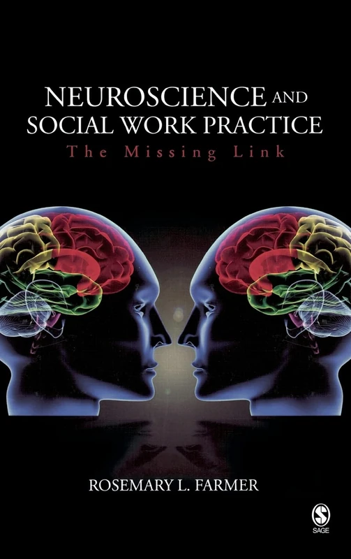 Neuroscience and Social Work Practice: The Missing Link