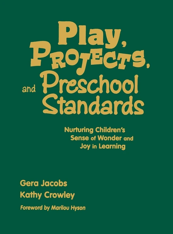 Play, Projects, and Preschool Standards: Nurturing Children′s Sense of Wonder and Joy in Learning