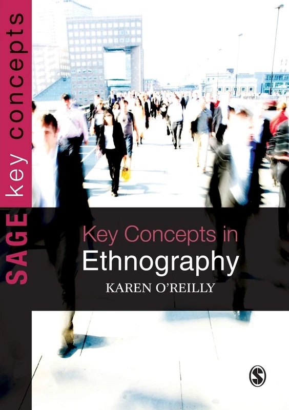 Key Concepts in Ethnography (SAGE Key Concepts Series): 0
