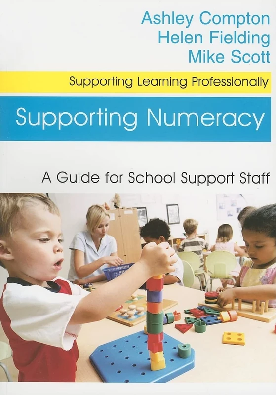 Supporting Numeracy: A Guide for School Support Staff (Supporting Learning Professionally Series)