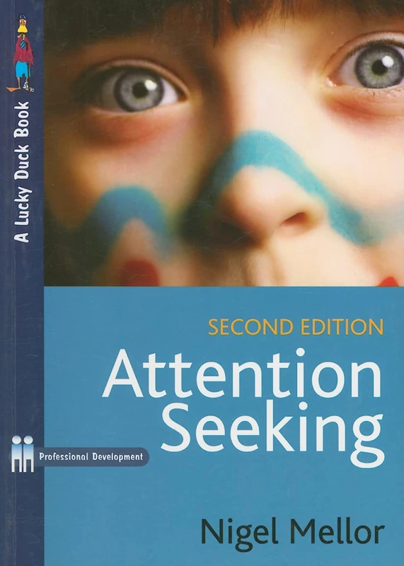 Attention Seeking: A Complete Guide for Teachers (2nd edition) (Paul Chapman Publishing/Lucky Duck Books)