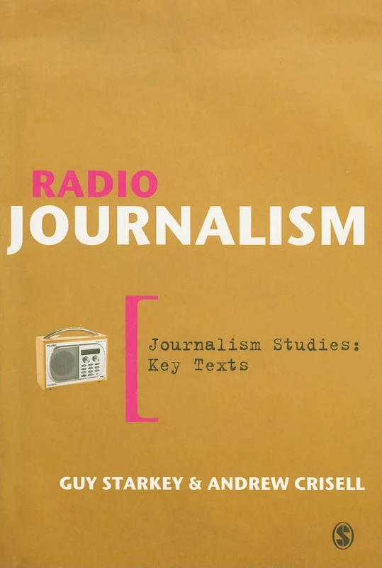 Radio Journalism (Journalism Studies: Key Texts)