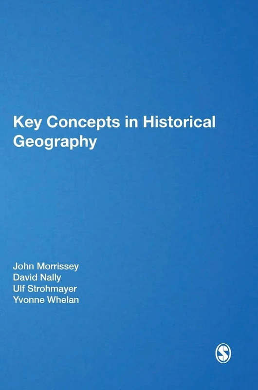 Key Concepts in Historical Geography (Key Concepts in Human Geography)