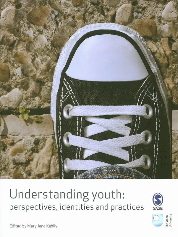 Understanding Youth: Perspectives, Identities & Practices (Published in association with The Open University)