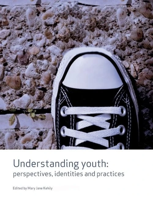 Understanding Youth: Perspectives, Identities & Practices (Published in association with The Open University)