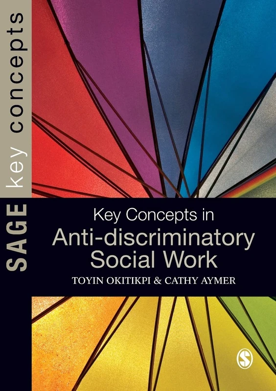 Key Concepts in Anti-Discriminatory Social Work (SAGE Key Concepts series)