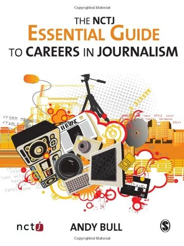 Sage Publications - The NCTJ Essential Guide to Careers in Journalism