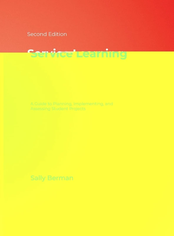 Service Learning: A Guide to Planning, Implementing, and Assessing Student Projects