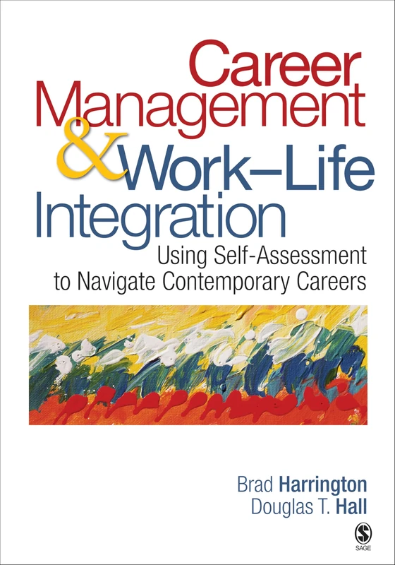Career Management & Work-Life Integration: Using Self-Assessment to Navigate Contemporary Careers