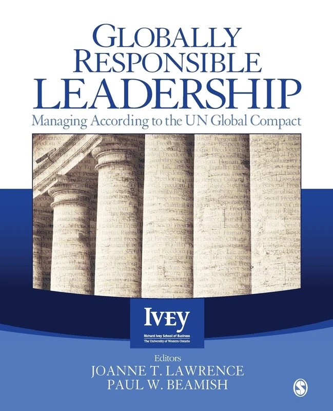 Globally Responsible Leadership: Managing According to the UN Global Compact (The Ivey Casebook Series)