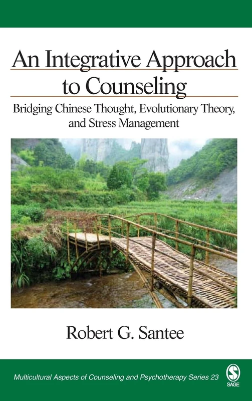 An Integrative Approach to Counseling: Bridging Chinese Thought, Evolutionary Theory, and Stress Management: 23 (Multicultural Aspects of Counseling and Psychotherapy (Hardcover))