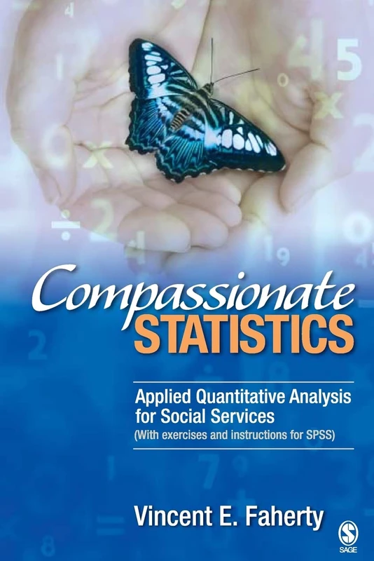 Compassionate Statistics: Applied Quantitative Analysis for Social Services (With exercises and instructions in SPSS)