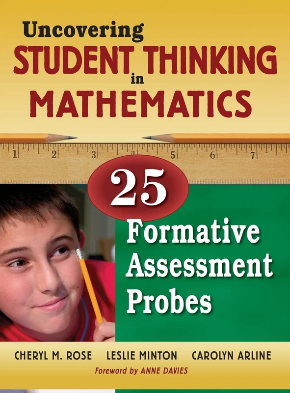 Uncovering Student Thinking in Mathematics: 25 Formative Assessment Probes