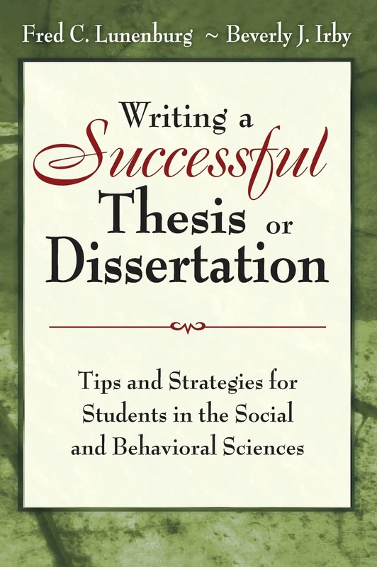 Writing a Successful Thesis or Dissertation: Tips and Strategies for Students in the Social and Behavioral Sciences