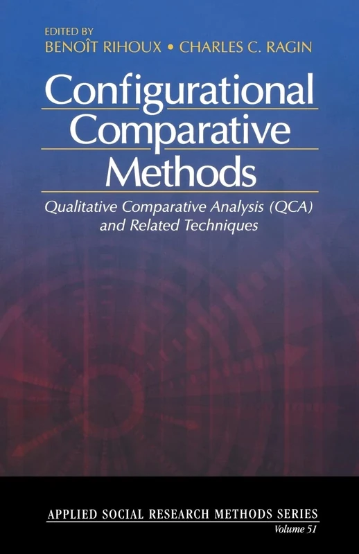 Configurational Comparative Methods: Qualitative Comparative Analysis (QCA) and Related Techniques (Applied Social Research Methods)