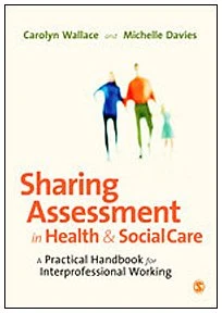Sharing Assessment in Health and Social Care: A Practical Handbook for Interprofessional Working