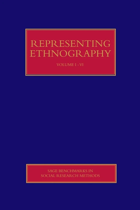 Representing Ethnography: Reading, Writing and Rhetoric in Qualitative Research (SAGE Benchmarks in Social Research Methods)