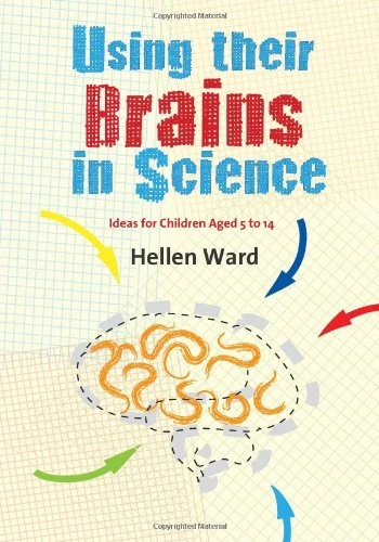 Using their Brains in Science: Ideas for Children Aged 5 to 14
