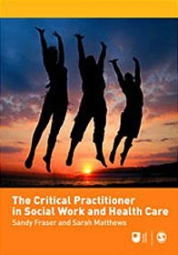 The Critical Practitioner in Social Work and Health Care (Published in association with The Open University)