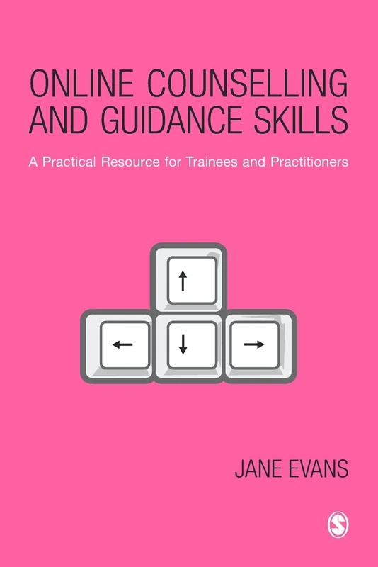Online Counselling and Guidance Skills: A Practical Resource for Trainees and Practitioners: 1