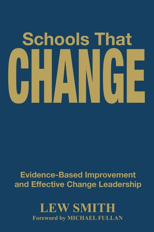 Schools That Change: Evidence-Based Improvement and Effective Change Leadership
