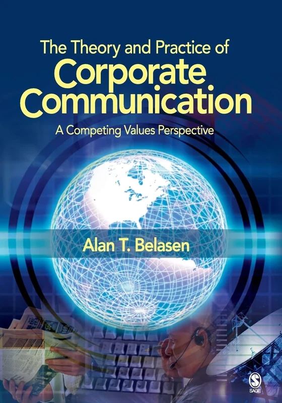 The Theory and Practice of Corporate Communication: A Competing Values Perspective