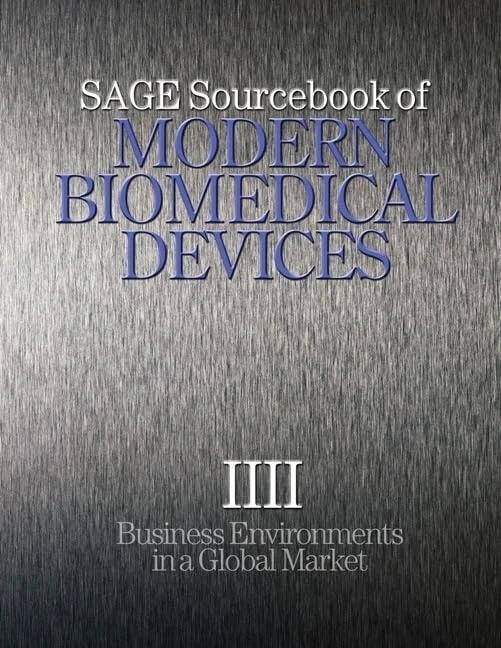 SAGE Sourcebook of Modern Biomedical Devices: Business Environments in a Global Market