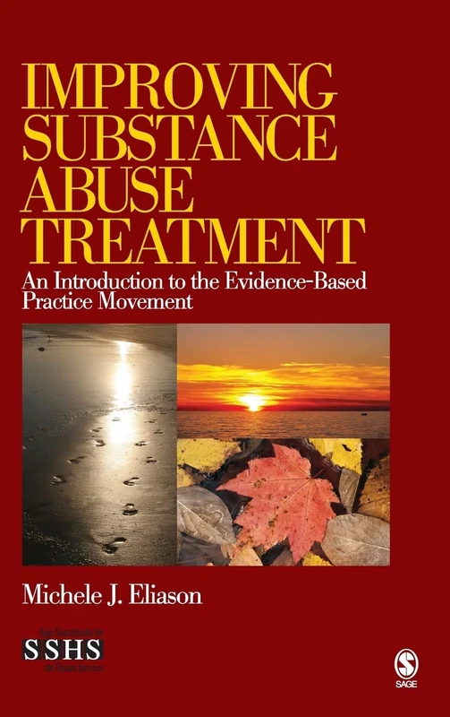 Improving Substance Abuse Treatment: An Introduction to the Evidence-Based Practice Movement (SAGE Sourcebooks for the Human Services)
