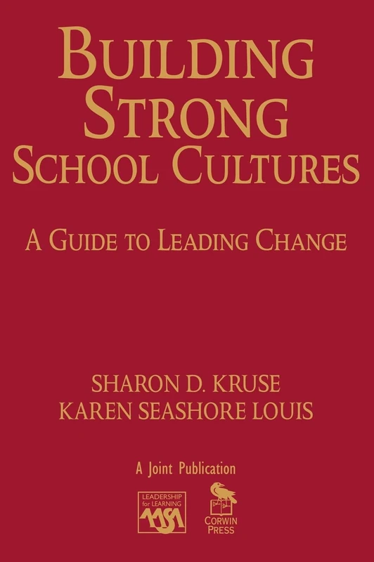 Building Strong School Cultures: A Guide to Leading Change (Leadership for Learning Series)