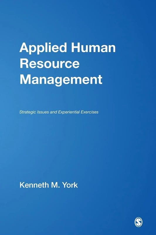 Applied Human Resource Management: Strategic Issues and Experiential Exercises