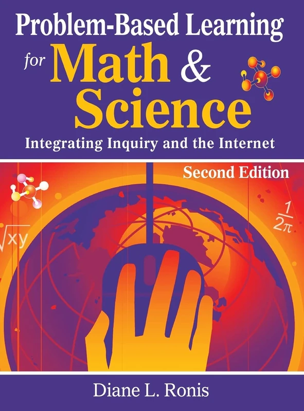 Problem-Based Learning for Math & Science: Integrating Inquiry and the Internet