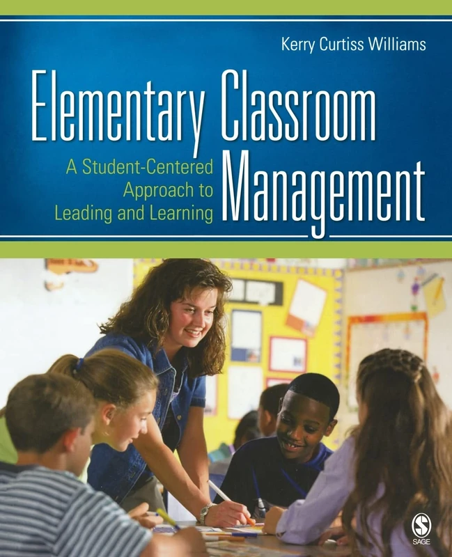 Elementary Classroom Management: A Student-Centered Approach to Leading and Learning