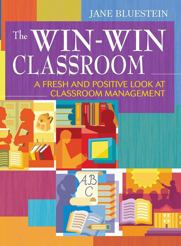 The Win-Win Classroom: A Fresh and Positive Look at Classroom Management