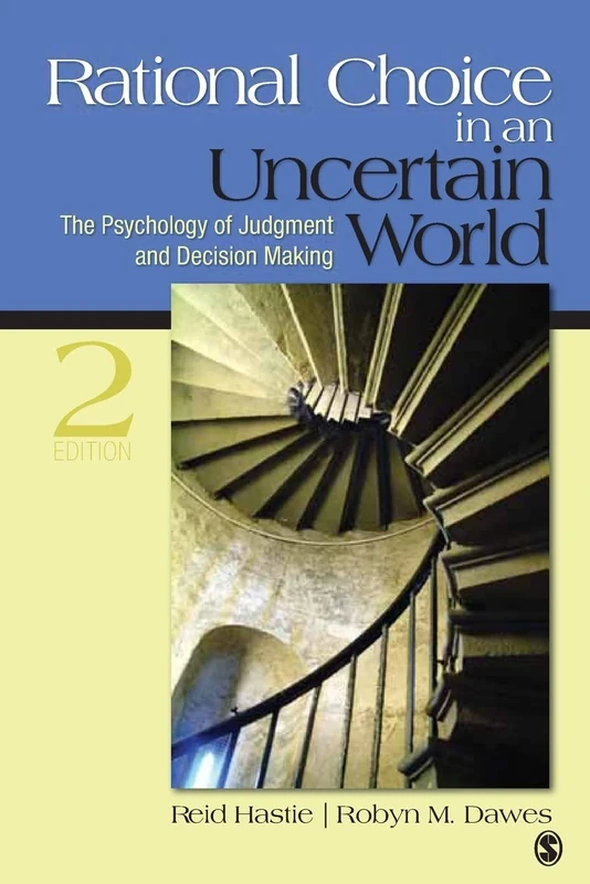 Rational Choice in an Uncertain World: The Psychology of Judgment and Decision Making