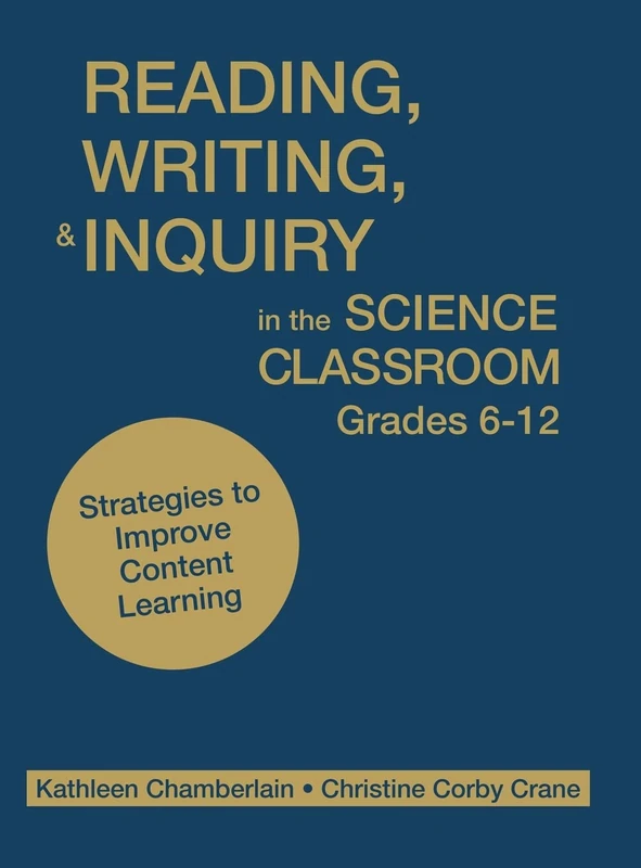 Reading, Writing, and Inquiry in the Science Classroom, Grades 6-12: Strategies to Improve Content Learning