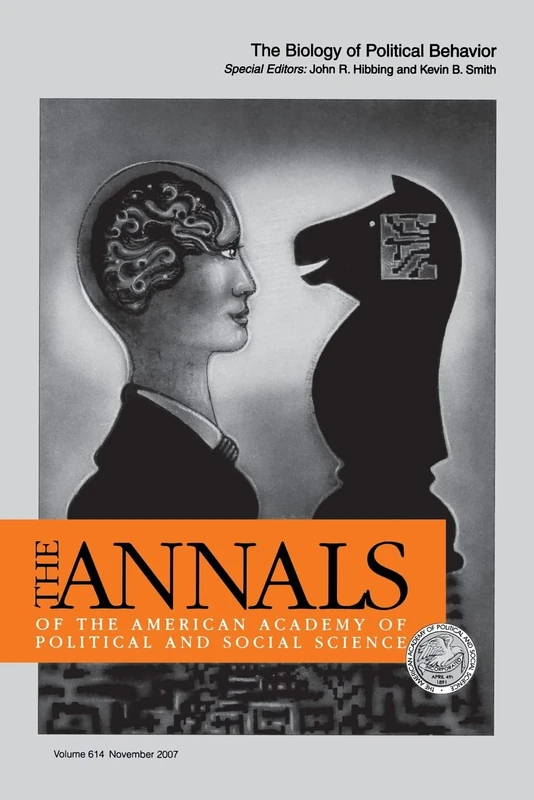 The Biology of Political Behavior: 614 (The ANNALS of the American Academy of Political and Social Science Series)