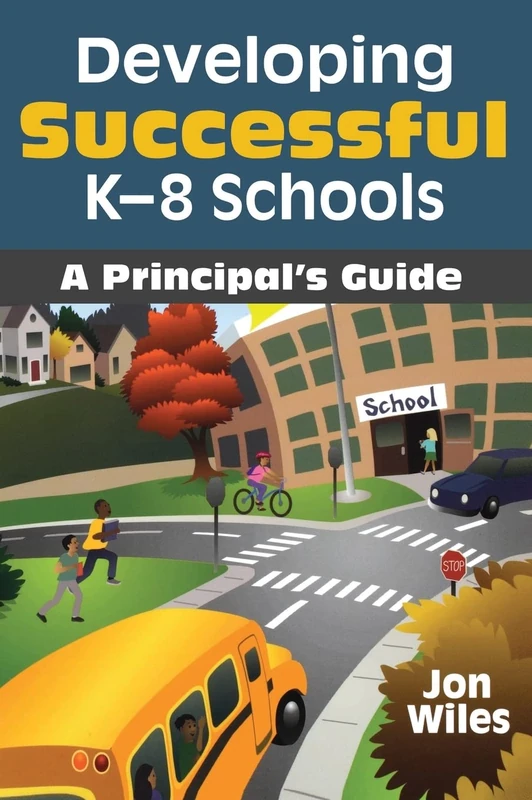 Developing Successful K-8 Schools: A Principal′s Guide