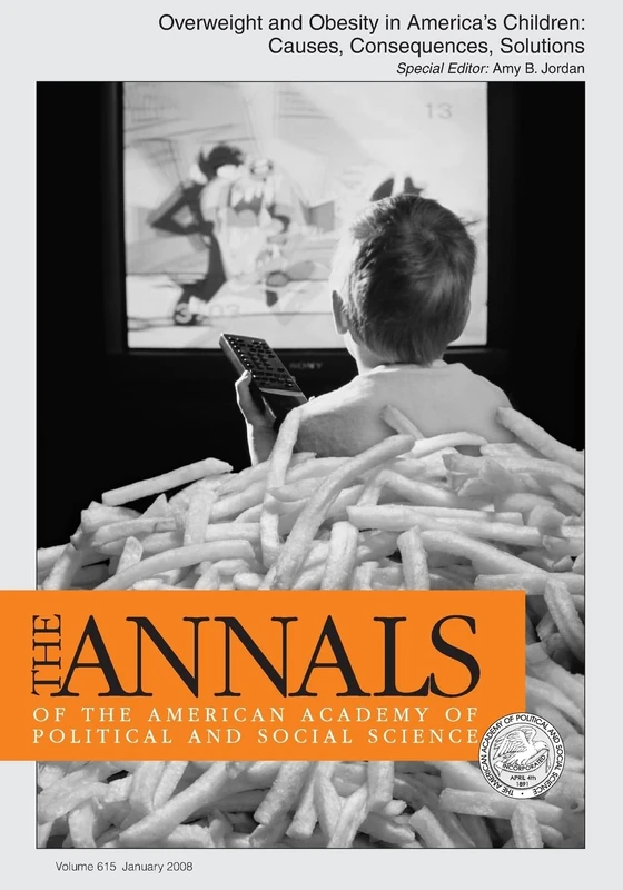 Overweight and Obesity in America’s Children: Causes, Consequences, Solutions: 615 (The ANNALS of the American Academy of Political and Social Science Series)