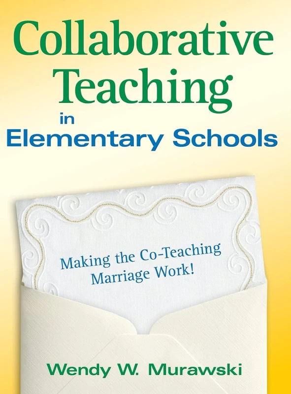 Collaborative Teaching in Elementary Schools: Making the Co-Teaching Marriage Work!