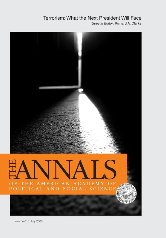 Terrorism: What the Next President Will Face: 618 (The ANNALS of the American Academy of Political and Social Science Series)